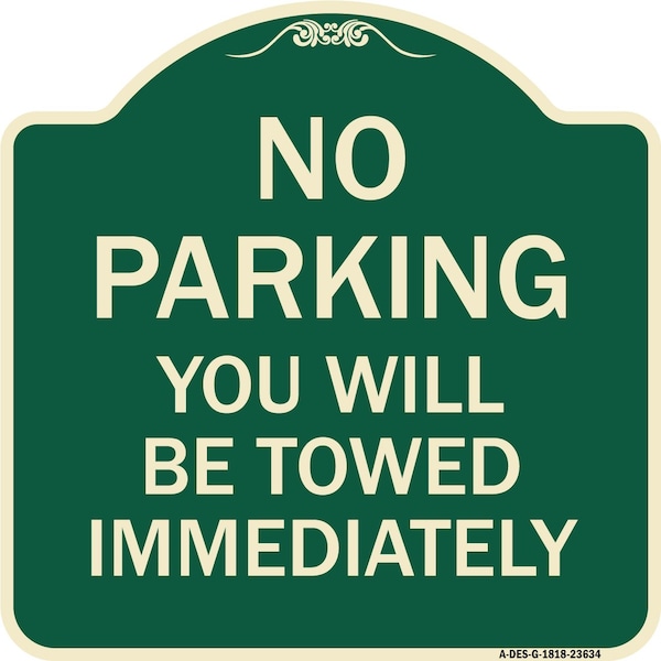 Signmission No Parking You Will Towed Immediately Heavy-Gauge Aluminum Sign, 18" x 18", G-1818-23634 A-DES-G-1818-23634 - main